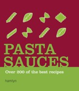 Pasta Sauces: Over 200 of the Best Recipes / Digital original - eBook