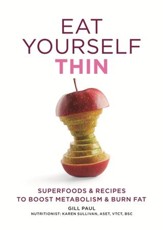 Eat Yourself Thin: Superfoods & Recipes to Boost Metabolism & Burn Fat / Digital original - eBook