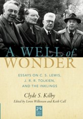 A Well of Wonder: Essays on C.S. Lewis, J.R.R. Tolkien, and the Inklings