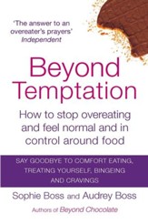 Beyond Temptation: How to Stop Overeating and Feel Normal and in Control Around Food / Digital original - eBook