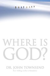Where Is God?: Finding His Presence, Purpose and Power in Difficult Times - eBook