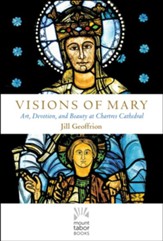 Visions of Mary: Art, Devotion, and Beauty at Chartres Cathedral