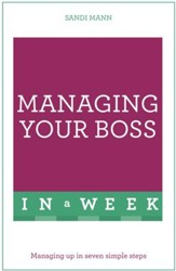Managing Your Boss in a Week: Teach Yourself / Digital original - eBook