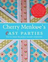 Cherry Menlove's Easy Parties: How to Create the Perfect Summer Celebration / Digital original - eBook