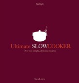 Ultimate Slow Cooker: Over 100 Simple, Delicious Recipes / Digital original - eBook