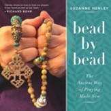 Bead by Bead: The Ancient Way of Praying Made New
