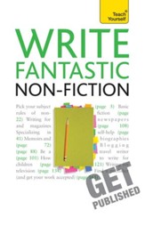 Write Fantastic Non-fiction - and Get It Published: Teach Yourself / Digital original - eBook