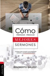 Cómo preparar y predicar mejores sermones (How to Prepare and Preach Better Sermons)
