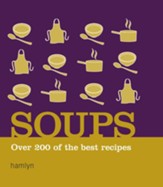 Soups: Over 200 of the Best Recipes / Digital original - eBook