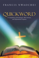 Quickword: A Compilation of Devotionals, Short Sermons, and Inspirational Scriptures - eBook