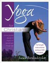 Yoga for Christians: A Christ-Centered Approach to Physical and Spiritual Health through Yoga - eBook