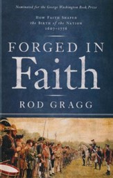 Forged in Faith: How Faith Shaped the Birth of the Nation 1607-1776