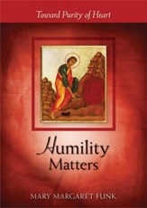 Humility Matters: Toward Purity of Heart - eBook