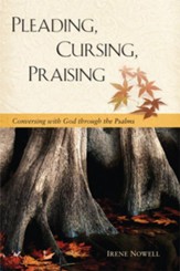 Pleading, Cursing, Praising: Conversations with God through the Psalms - eBook