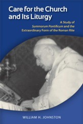 Care for the Church and Its Liturgy: Studies of Sumorum Pontificum and the Liturgical Thought of Joseph Ratzinger - eBook