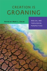 Creation Is Groaning: Biblical and Theological Perspectives - eBook