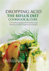 Dropping Acid: The Reflux Diet Cookbook & Cure - eBook