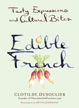 Edible French: Tasty Expressions and Cultural Bites - eBook