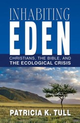 Inhabiting Eden: Christians, the Bible, and the Ecological Crisis - eBook