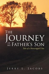 The Journey of My Father's Son: Tales of a Sharecroppers Son - eBook