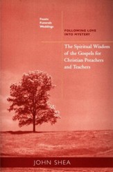 Feasts, Funerals, and Weddings: The Spiritual Wisdom of the Gospels for Christian Preachers and Teachers