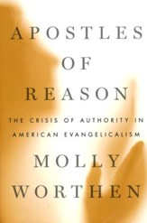 Apostles of Reason: The Crisis of Authority in American Evangelicalism [Paperback]