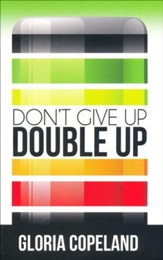 Don't Give Up - Double Up!
