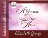 A Woman After God's Own Heart: Making His Desire Your Own - Unabridged Audiobook [Download]