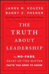 The Truth about Leadership: The No-Fads, Heart-Of-The-Matter Facts You Need to Know