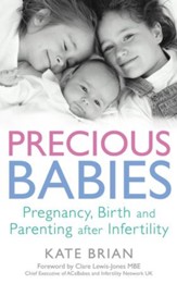 Precious Babies: Pregnancy, Birth and Parenting after Infertility / Digital original - eBook