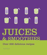 Juices & Smoothies: Over 200 Delicious Recipes / Digital original - eBook