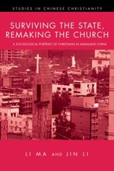 Surviving the State, Remaking the Church: A Sociological Portrait of Christians in Mainland China