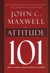 Attitude 101, Hardcover What Every Leader Needs to Know