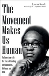 The Movement Makes Us Human: An Interview with Dr. Vincent Harding on Mennonites, Vietnam, and MLK