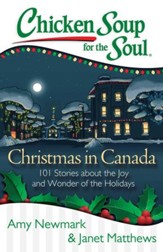 Chicken Soup for the Soul: Christmas in Canada: 101 Stories about the Joy and Wonder of the Holidays, Canadian Style! - eBook
