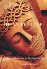 The Sacred Gaze: Contemplation and the Healing of the Self