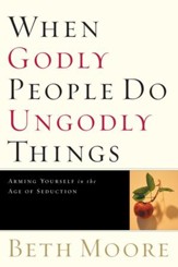 When Godly People Do Ungodly Things: Finding Authentic Restoration in the Age of Seduction - eBook
