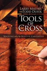 Tools Of The Cross: Walking with the Master Carpenter - eBook