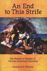 An End to This Strife: The Politics of Gender in African American Churches