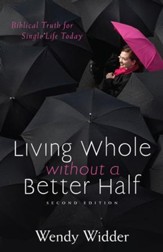 Living Whole Without a Better Half, 2nd Edition: Biblical Truth for the Single Life - eBook