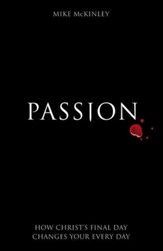 Passion: How Christ's final day changes your every day - eBook
