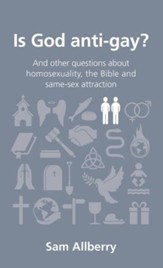 Is God anti-gay?: and other questions about homosexuality, the Bible and same-sex attraction - eBook