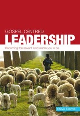 Gospel Centred Leadership: Becoming the servant God wants you to be - eBook