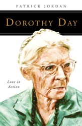 Dorothy Day: Love in Action
