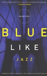 Blue Like Jazz: Non-Religious Thoughts on Christian Spirituality