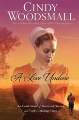 A Love Undone: An Amish Novel of Shattered Dreams and God's Unfailing Grace - eBook