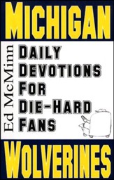 Daily Devotions for Die-Hard Fans: Michigan Wolverines