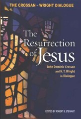 The Resurrection of Jesus: John Dominic Crossan and N.T. Wright in Dialogue