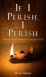 If I Perish, I Perish: Challenge and Encouragement from the Book of Esther - eBook