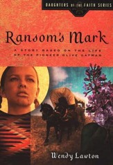 Ransom's Mark: A Story Based on the Life of the Pioneer Olive Oatman